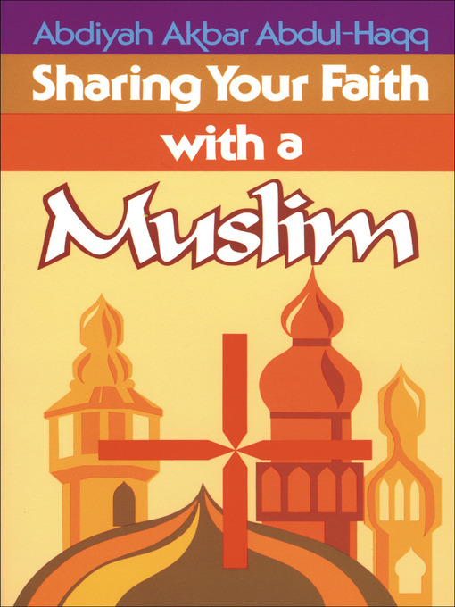 Title details for Sharing Your Faith With A Muslim by Abdiyah Akbar Abdul-Haqq - Available